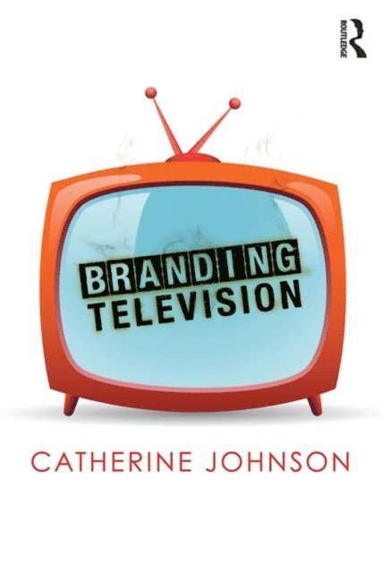 Catherine Johnson - Branding Television, E-bok