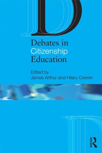 Hilary Cremin, James Arthur - Debates in Citizenship Education, E-bok
