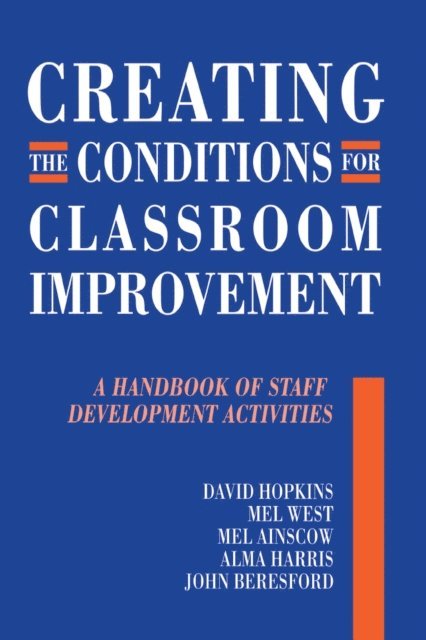 Mel West, Mel Ainscow, John Beresford, Michael Fielding, David Hopkins - Creating the Conditions for Classroom Improvement, E-bok