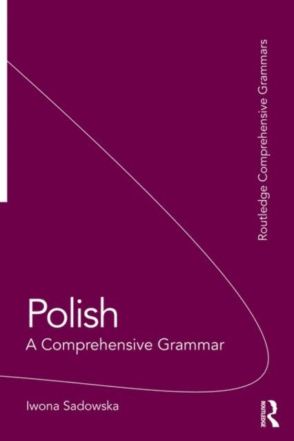 Iwona Sadowska - Polish: A Comprehensive Grammar, E-bok