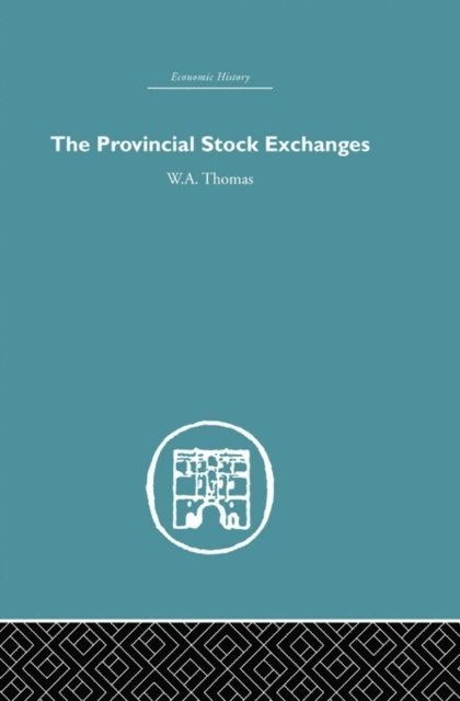 W.A. Thomas - Provincial Stock Exchanges, E-bok