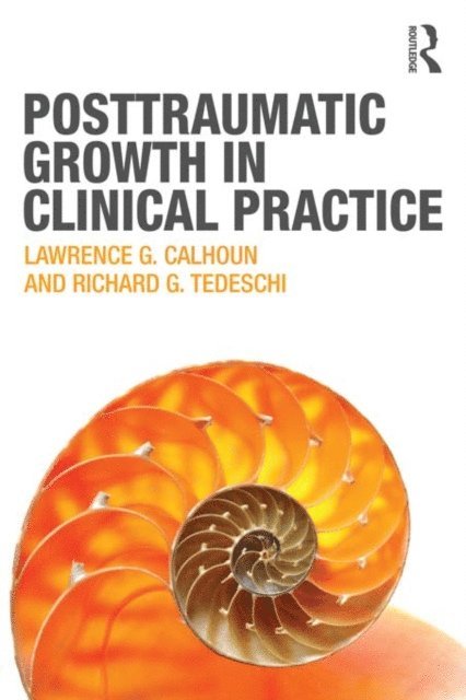 Richard G. Tedeschi, Lawrence G. Calhoun - Posttraumatic Growth in Clinical Practice, E-bok