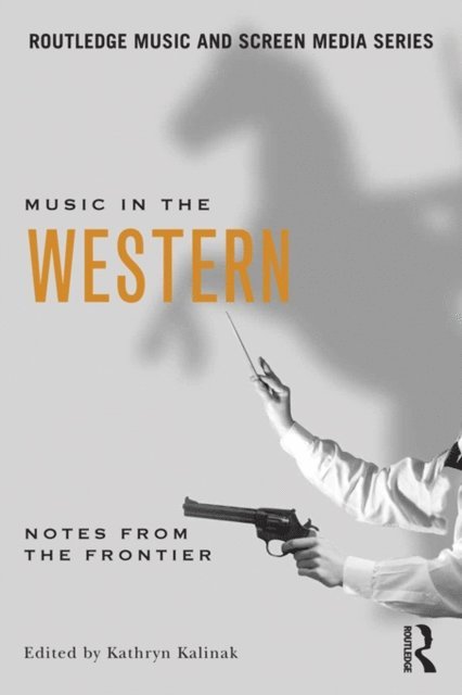 Kathryn Kalinak - Music in the Western, E-bok