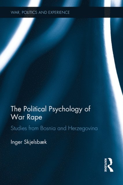 Inger Skjelsbaek - Political Psychology of War Rape, E-bok