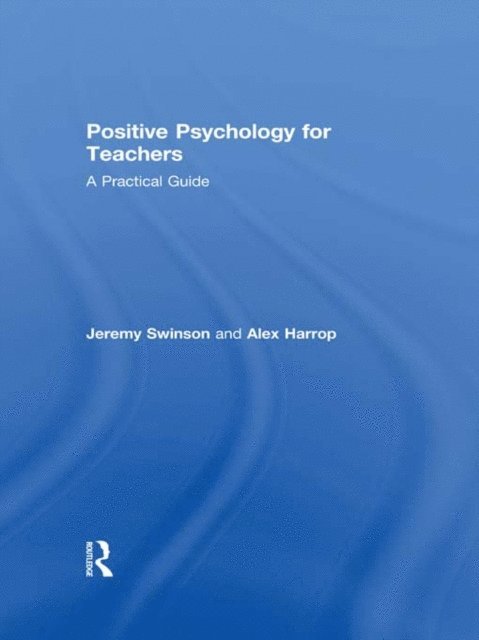 Alex Harrop, Jeremy Swinson - Positive Psychology for Teachers, E-bok