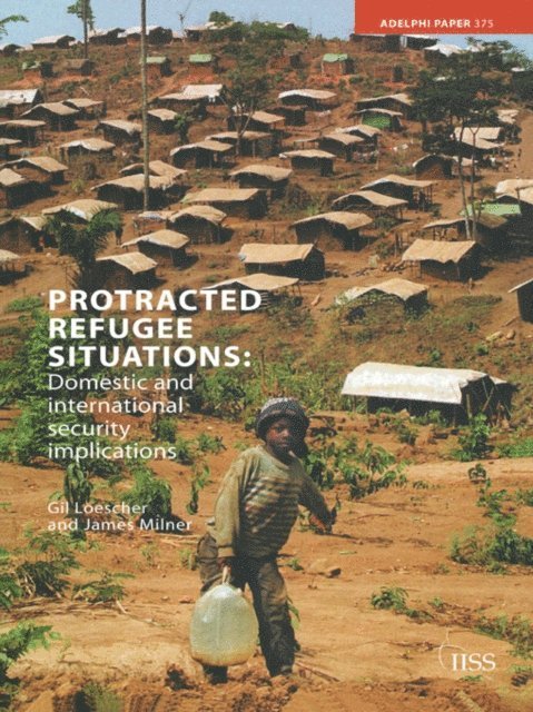 James Milner, Gil Loescher - Protracted Refugee Situations, E-bok