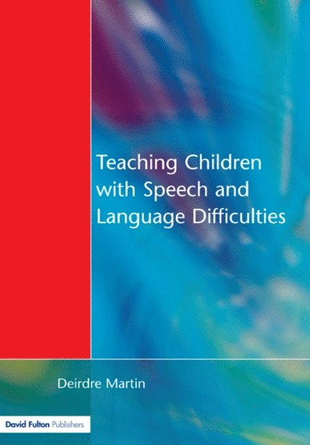 Deirdre Martin - Teaching Children with Speech and Language Difficulties, E-bok