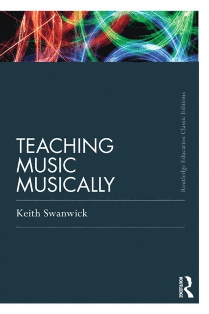 Keith Swanwick - Teaching Music Musically (Classic Edition), E-bok