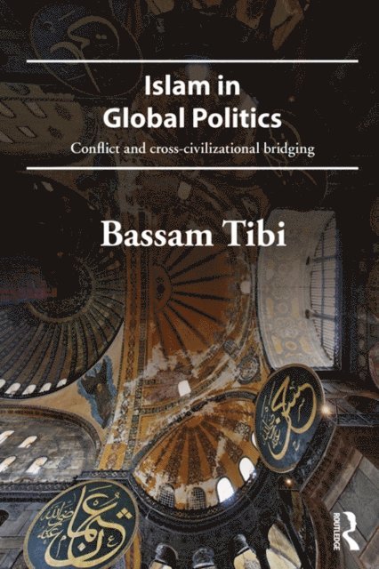 Bassam Tibi - Islam in Global Politics, E-bok