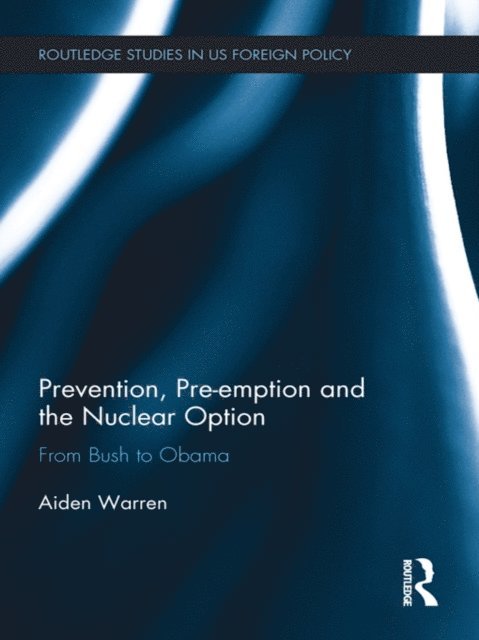 Aiden Warren - Prevention, Pre-emption and the Nuclear Option, E-bok