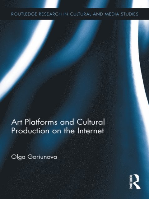 Olga Goriunova - Art Platforms and Cultural Production on the Internet, E-bok