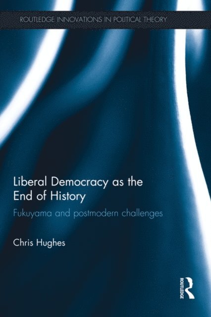 Christopher Hughes - Liberal Democracy as the End of History, E-bok. Tillgänglighet: Lägg i varukorg