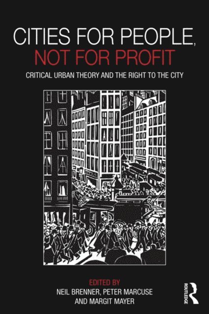 Margit Mayer, Peter Marcuse, Neil Brenner - Cities for People, Not for Profit, E-bok