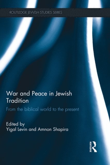 Amnon Shapira, Yigal Levin - War and Peace in Jewish Tradition, E-bok