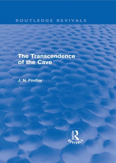 John Niemeyer Findlay - Transcendence of the Cave (Routledge Revivals), E-bok