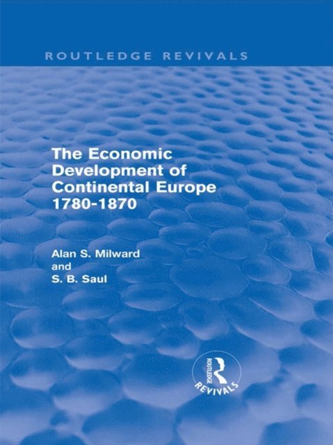 S. B. Saul, Alan Milward - Economic Development of Continental Europe 1780-1870, E-bok