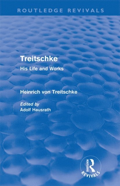 Heinrich von Treitschke, Adolf Hausrath - Treitschke: His Life and Works, E-bok