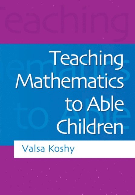 Valsa Koshy - Teaching Mathematics to Able Children, E-bok