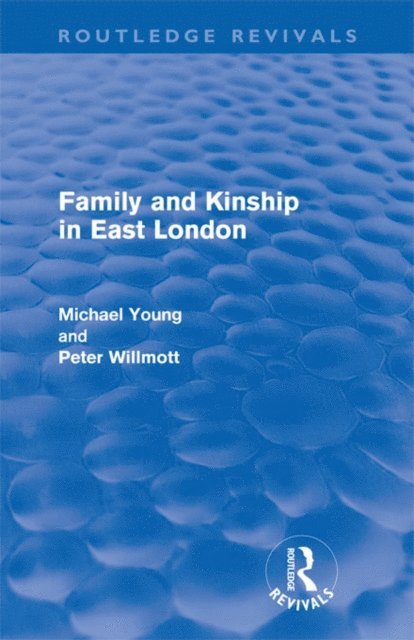 Peter Wilmott, Michael Young - Family and Kinship in East London, E-bok