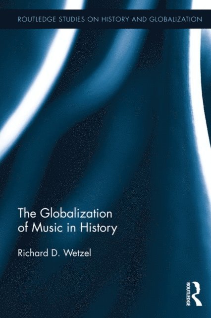 Richard Wetzel - Globalization of Music in History, E-bok