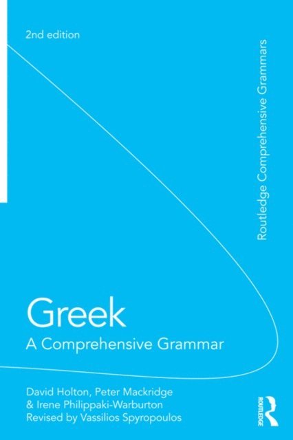 Vassilios Spyropoulos, Irene Philippaki-Warburton, Peter Mackridge, David Holton - Greek: A Comprehensive Grammar of the Modern Language, E-bok