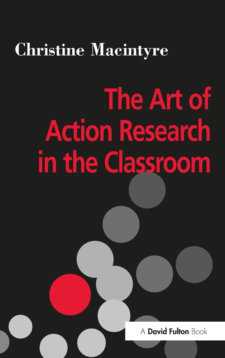 Christine MacIntyre - Art of Action Research in the Classroom, E-bok