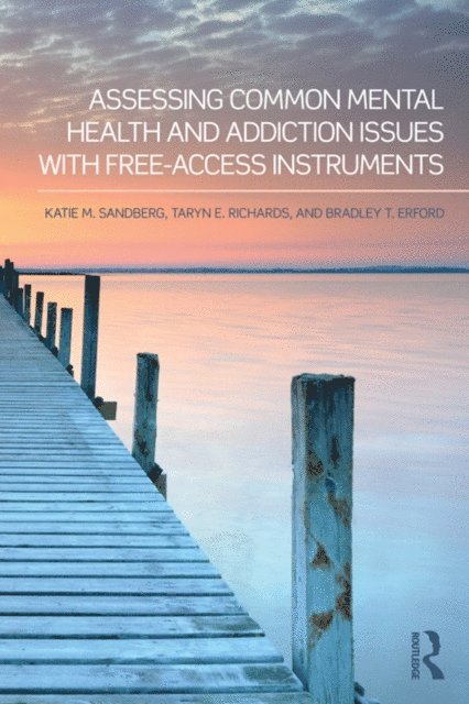 Bradley T. Erford, Taryn E. Richards, Katie M. Sandberg - Assessing Common Mental Health and Addiction Issues With Free-Access Instruments, E-bok. Tillgänglighet: Lägg i varukorg