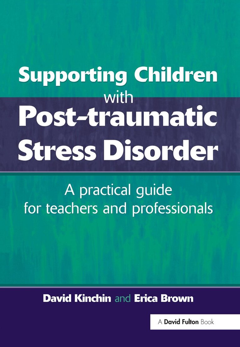 David Kinchin, Erica Brown - Supporting Children with Post Tramautic Stress Disorder, E-bok