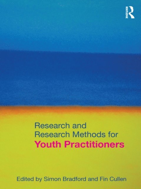 Fin Cullen, Simon Bradford - Research and Research Methods for Youth Practitioners, E-bok