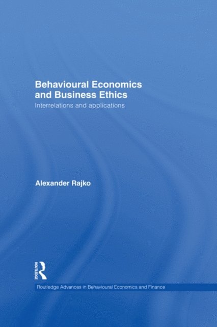 Philip Alexander Rajko - Behavioural Economics and Business Ethics, E-bok