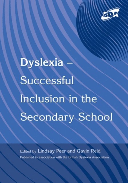Gavin Reid, Lindsay Peer - Dyslexia-Successful Inclusion in the Secondary School, E-bok