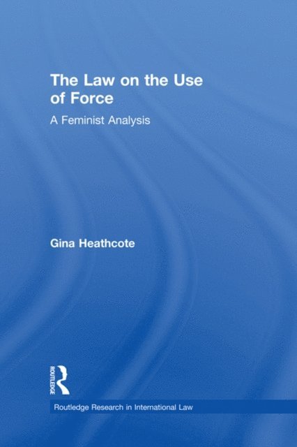 Gina Heathcote - Law on the Use of Force, E-bok