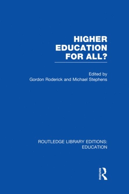 Michael Stephens, Gordon Roderick - Higher Education for All? (RLE Edu G), E-bok
