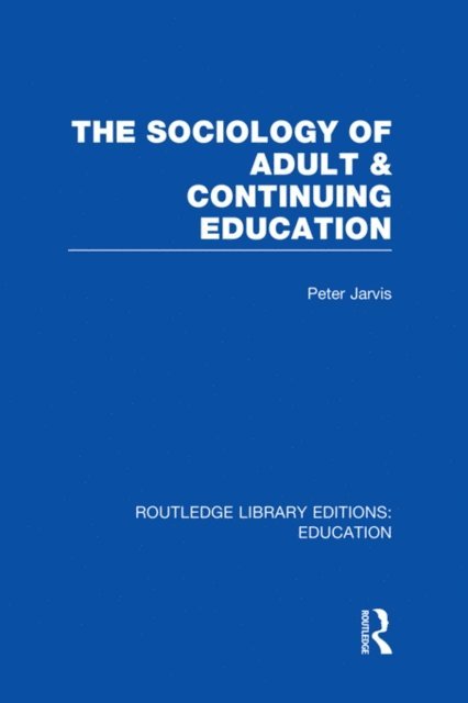 Peter Jarvis - Sociology of Adult & Continuing Education, E-bok