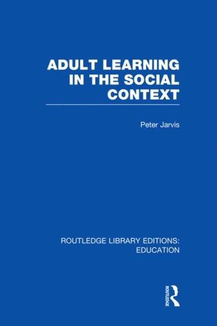 Peter Jarvis - Adult Learning in the Social Context, E-bok