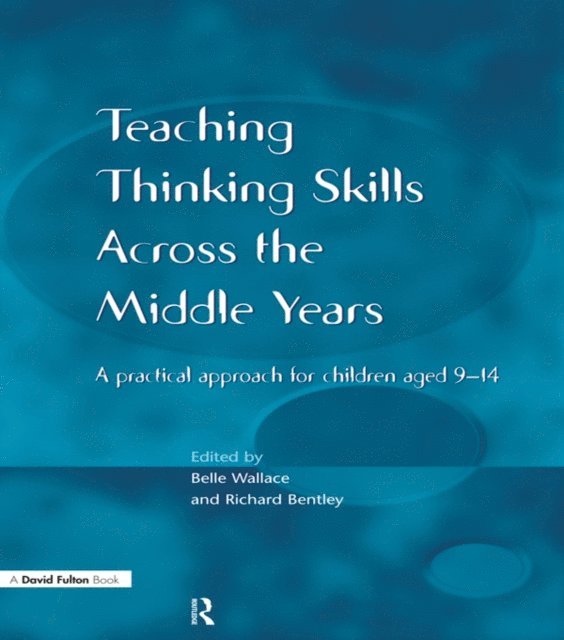 Richard Bentley, Belle Wallace - Teaching Thinking Skills across the Middle Years, E-bok