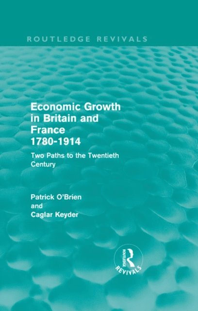 Caglar Keyder, Patrick O'Brien - Economic Growth in Britain and France 1780-1914 (Routledge Revivals), E-bok
