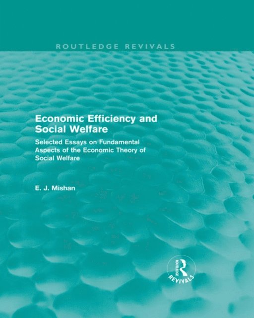 E. Mishan - Economic Efficiency and Social Welfare (Routledge Revivals), E-bok