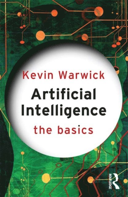 Kevin Warwick - Artificial Intelligence: The Basics, E-bok
