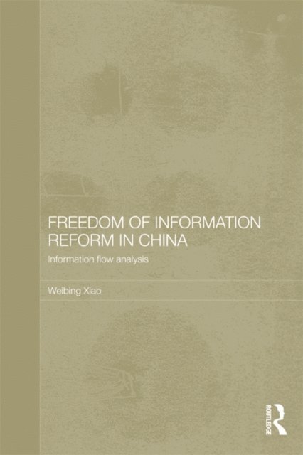 Weibing Xiao - Freedom of Information Reform in China, E-bok