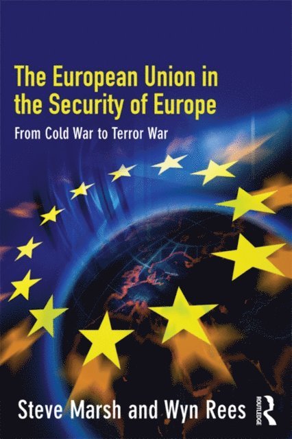 Wyn Rees, Steve Marsh - European Union in the Security of Europe, E-bok