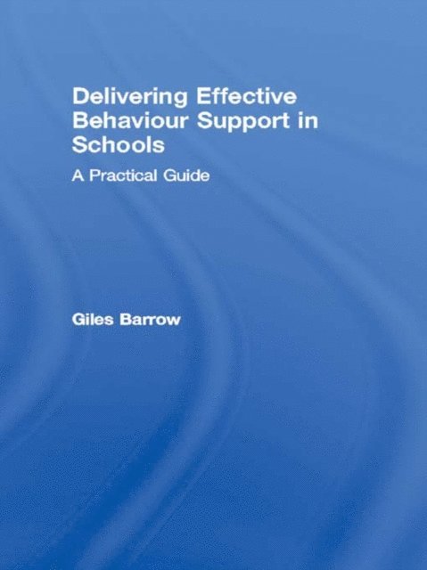 Giles Barrow - Delivering Effective Behaviour Support in Schools, E-bok