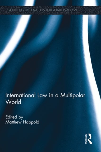 Matthew Happold - International Law in a Multipolar World, E-bok