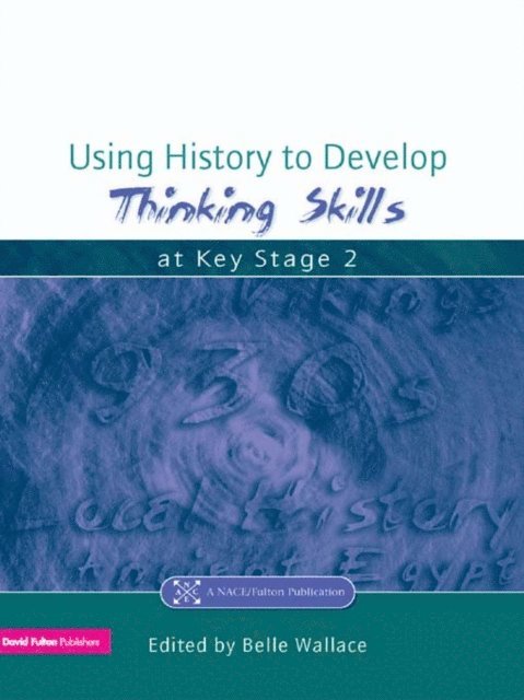 Belle Wallace - Using History to Develop Thinking Skills at Key Stage 2, E-bok