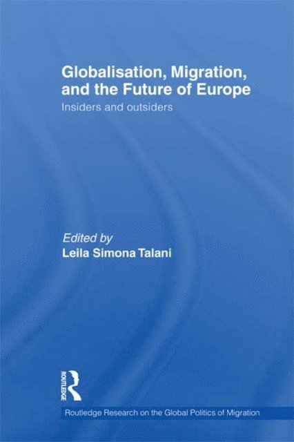 Leila Simona Talani - Globalisation, Migration, and the Future of Europe, E-bok