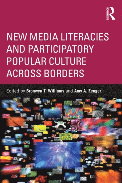 Amy A. Zenger, Bronwyn Williams - New Media Literacies and Participatory Popular Culture Across Borders, E-bok