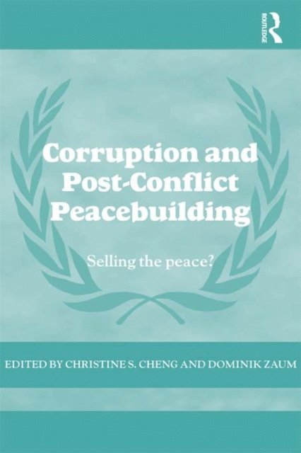 Christine Cheng, Dominik Zaum - Corruption and Post-Conflict Peacebuilding, E-bok