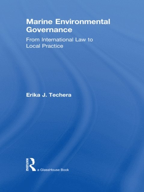 Erika Techera - Marine Environmental Governance, E-bok