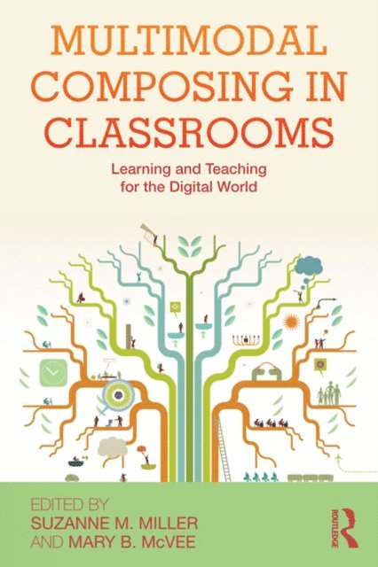 Mary B. McVee, Suzanne M. Miller - Multimodal Composing in Classrooms, E-bok
