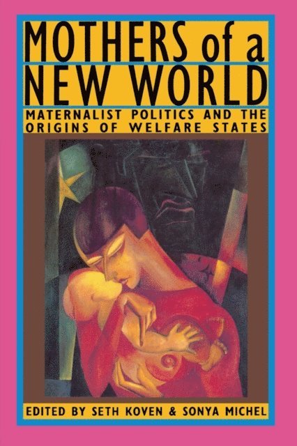 Sonya Michel, Seth Koven - Mothers of a New World, E-bok